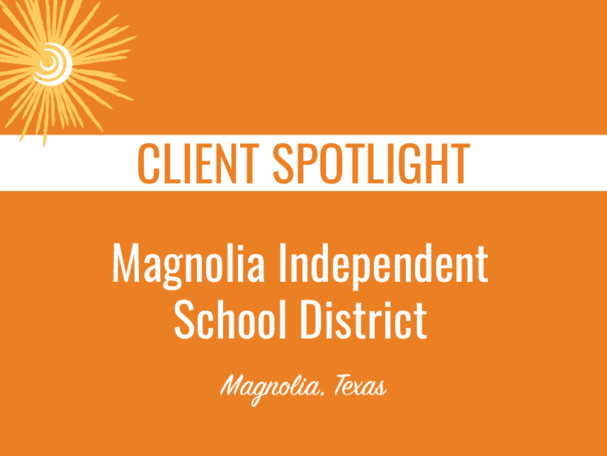 Client Spotlight - Magnolia ISD